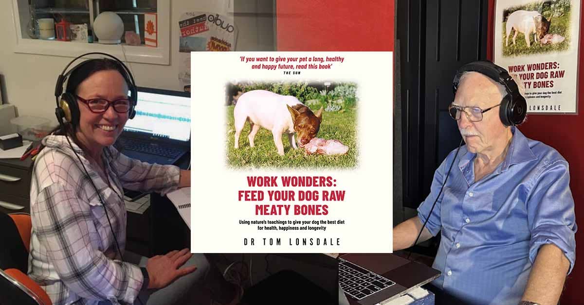 Dr Tom Lonsdale recently featured on the Simone Feiler Podcast, talking about the new audiobook version of his book, Work Wonders: Feed Your Dog Raw Meaty Bones,