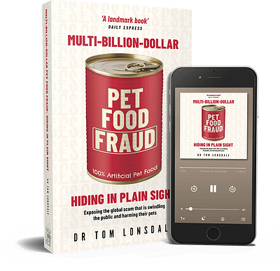 Multi-Billion-Dollar Pet Food Fraud Hiding In Plain Sight, the latest book from Dr Tom Lonsdale, the whistleblower vet. Available in paperback, ebook and audiobook formats.